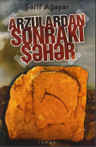 Arzulardan Sonrakı Şəhər (roman)